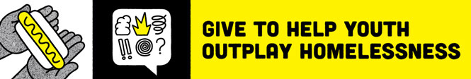 Give to help youth outplay homelessness Give to help youth outplay homelessness